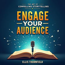 Cover image for Engage Your Audience: The Art of Compelling Storytelling