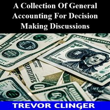 Cover image for A Collection of General Accounting for Decision Making Discussions