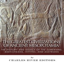 Cover image for The Greatest Civilizations of Ancient Mesopotamia