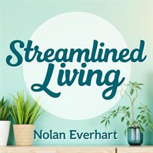 Cover image for Streamlined Living: The Power of Doing Less