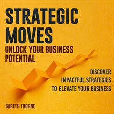 Cover image for Strategic Moves: Unlock Your Business Potential