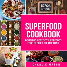 Imagen de portada para Superfoods: Superfoods Cookbook Delicious Healthy Superfoods Food Recipes Clean Eating