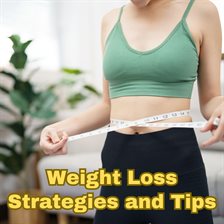 Imagen de portada para Weight Loss Strategies and Tips