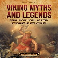 Cover image for Viking Myths and Legends: Enthralling Tales, Stories, and History of the Vikings and Norse Mythology