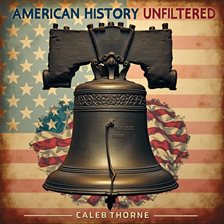 Imagen de portada para American History Unfiltered: Stories You Haven't Heard