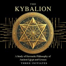 Cover image for The Kybalion: A Study of Hermetic Philosophy of Ancient Egypt and Greece