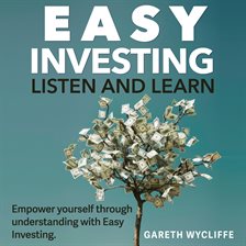 Cover image for Easy Investing: Listen and Learn