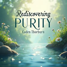 Imagen de portada para Rediscovering Purity: My Unforgettable Journey