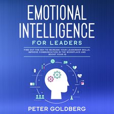 Imagen de portada para Emotional Intelligence for Leaders: Find Out the Key to Increase Your Leadership Skills, Improve