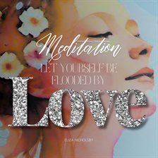 Cover image for Let Yourself Be Flooded by Love