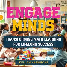 Imagen de portada para Engage Minds: Transforming Math Learning for Lifelong Success