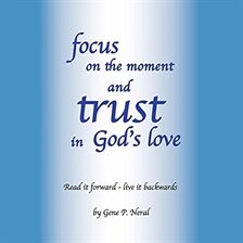 Cover image for Focus on the Moment and Trust in God's Love