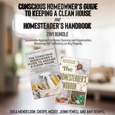 Cover image for Conscious Homeowner's Guide to Keeping a Clean House and Homesteader's Handbook 2-In-1 Bundle