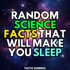 Cover image for Random Science Facts That Will Make You Sleep