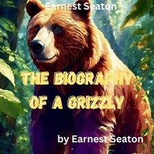 Cover image for Earnest Seaton: The Biography of a Grizzly