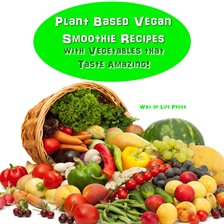 Cover image for Plant Based Vegan Smoothie Recipes With Vegetables That Taste Amazing