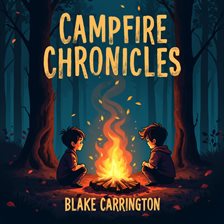 Imagen de portada para Campfire Chronicles: Epic Discoveries, Surprises, and Close Calls