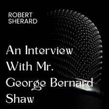 Cover image for An Interview With Mr. George Bernard Shaw