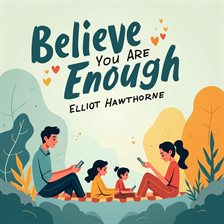 Cover image for Believe You Are Enough: Transform Your Life With Confidence