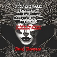 Cover image for Unmasking Dark Psychology: Understanding Manipulation and Influence