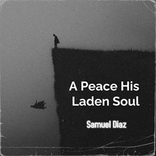 A Peace His Laden Soul
