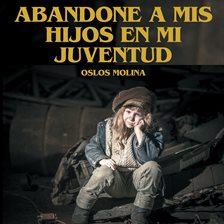 Cover image for Abandone a Mis Hijos en MI Juventud