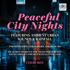 Cover image for Peaceful City Nights Featuring Ambient Urban Sounds & Rainfall for Meditation, Stress Relief, And...