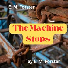 Imagen de portada para E. M. Forster: The Machine Stops