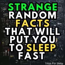 Imagen de portada para Strange Random Facts That Will Put You to Sleep Fast