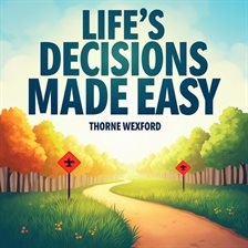 Cover image for Life's Decisions Made Easy: The Science of Smart Choices