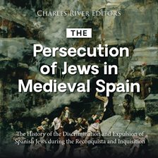 Cover image for The Persecution of Jews in Medieval Spain: The History of the Discrimination and Expulsion of Spanis