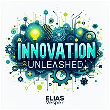 Cover image for Innovation Unleashed: Why Freedom Drives Success