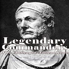 Cover image for Legendary Commanders Who Challenged Ancient Rome