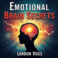 Cover image for Emotional Brain Secrets: A Journey Into How Feelings Shape Us