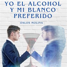 Cover image for Yo el alcohol y mi blanco preferido