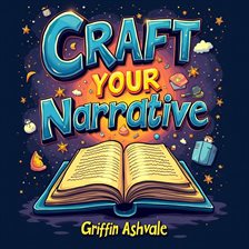 Cover image for Craft Your Narrative: Simple Steps to Unveil Your Purpose