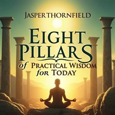 Cover image for Eight Pillars of Practical Wisdom for Today