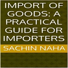 Cover image for Import of Goods: A Practical Guide for Importers