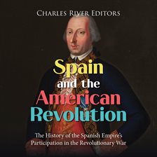 Cover image for Spain and the American Revolution: The History of the Spanish Empire's Participation in the Revol