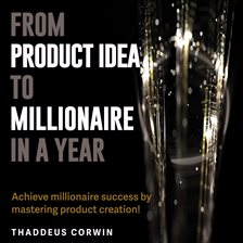 Cover image for From Product Idea to Millionaire in a Year