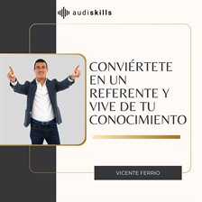 Cover image for Conviértete En Un Referente Y Vive De Tu Conocimiento