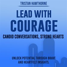 Cover image for Lead With Courage: Candid Conversations, Strong Hearts