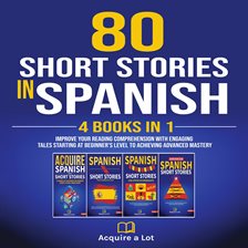 Cover image for 80 Short Stories in Spanish - 4 Books in 1