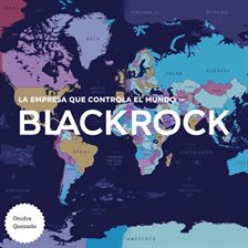 Cover image for La Empresa Que Controla El Mundo - Black Rock