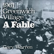 Cover image for 1961 Greenwich Village: A Fable