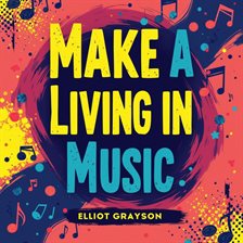 Cover image for Make a Living in Music: Tips for Building a Loyal Fanbase