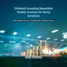 Imagen de portada para Dividend Investing Essentials: Wealth Creation for Savvy Investors