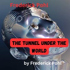 Imagen de portada para Frederick Pohl: The Tunnel Under the World