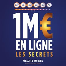 Cover image for 1 Million d'euros en ligne: les secrets Guide Entrepreneur, Scaler son Business - Emailing, Acq