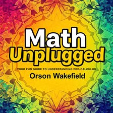 Cover image for Math Unplugged: Your Fun Guide to understanding Pre-calculus